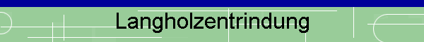 Langholzentrindung
